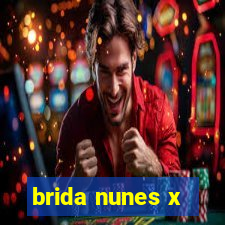 brida nunes x